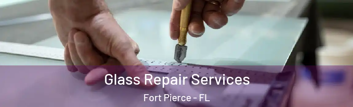  Glass Repair Services Fort Pierce - FL